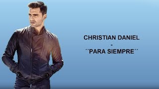 Video thumbnail of "Christian Daniel - Para Siempre - Letra"