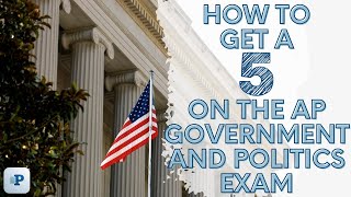 How to Get a 5 on the AP Government and Politics Exam