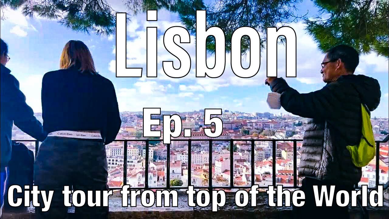 Lisbon City, Top of World - See Portugal from the Best Viewpoint | Walking Tour of Lisbon City