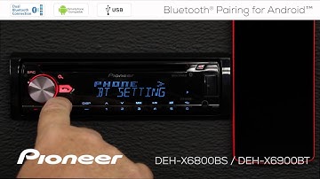 How To - DEH-X6900BT - Android Phone Bluetooth Pairing