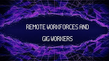The Future of Work: Embracing Remote Workforces and Gig Economy | Key Trends Explained