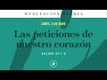 Las peticiones de nuestro corazón – Meditación Diaria