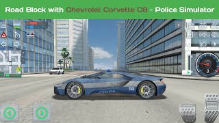 Road Block with Chevrolet Corvette C8 - Police simulator