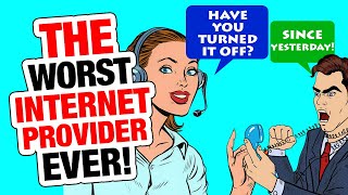- The Worst Internet Provider EVER