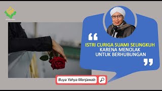 Istri Curiga Suami Selingkuh Karena Menolak Untuk Berhubungan | Buya Yahya Menjawab