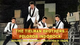 THE TIELMAN BROTHERS - Pelopor Indorock, Berasal dari Indonesia Melegenda di Eropa