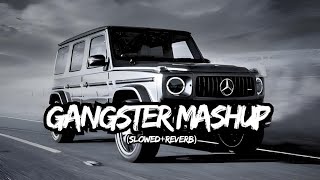 Gangster 💥 Mashup 😈☠️ | Remix Gangster Mashup | Non stop 🚀 Gangster Mashup - (Slowed Reverb)