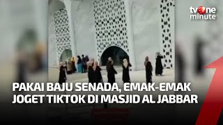 Miris! Gerombolan Emak-Emak Asik Joget TikTok di Masjid Al Jabbar | tvOne Minute