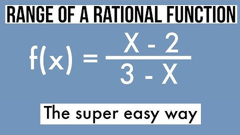 RANGE OF A RATIONAL FUNCTION WITH INTERVAL NOTATION