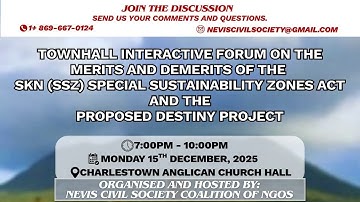 Townhall Forum on the Merits and Demerits of the SKN (SSZ) Act and the Proposed Destiny Project