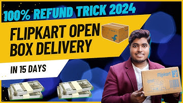 Flipkart Open Box Delivery Fraud refund Trick 2024