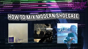 HOW TO MIX MODERN SHOEGAZE (QUANNNIC, LOATHE, SUPERHEAVEN)