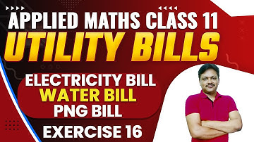 UTILITY BILLS | EX-16 | ELECTRICITY | GAS | WATER | Ch-16 | Class- 11 Applied Maths