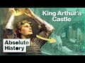 Was This The Castle Of The Legendary King Arthur? | Extreme Archaeology | Absolute History