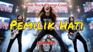 Pemilik Hati - Armada (Metal Rock Energi Cover) || Full Bass