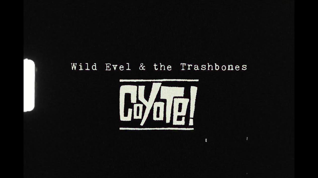 Wild Evel & The Trashbones - Coyote (Official Video)