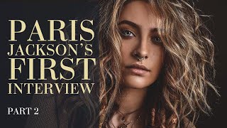 Secrets Revealed: Paris Jackson Opens Up About Her Famous Father | Part 2