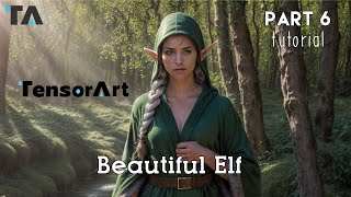 [TUTORIAL] PART 6 Create BEAUTIFUL ELF | TENSOR ART | SketchZa