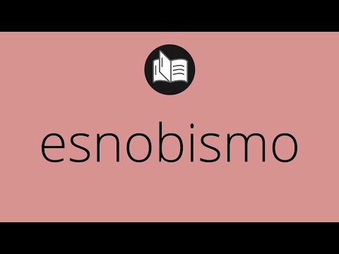 Video: Esnobismo: ¿qué es este concepto?