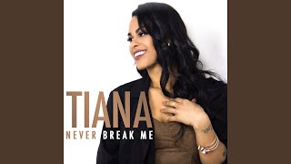 Video thumbnail of "Tiana - Never Break Me"