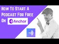 How To Start A Podcast For Free On Anchor