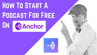How To Start A Podcast For Free On Anchor