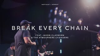 Break Every Chain (ft. Jason Clayborn & The Atmosphere Changers) | Northeast Worship Resimi