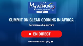 🔴En direct : Le sommet « Clean Cooking in Africa »