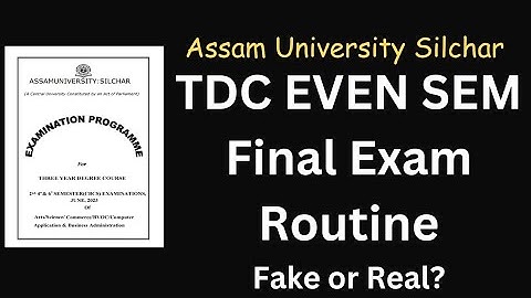 TDC EVEN SEM FINAL EXAM ROUTINE 2023  | ASSAM UNIVERSITY SILCHAR