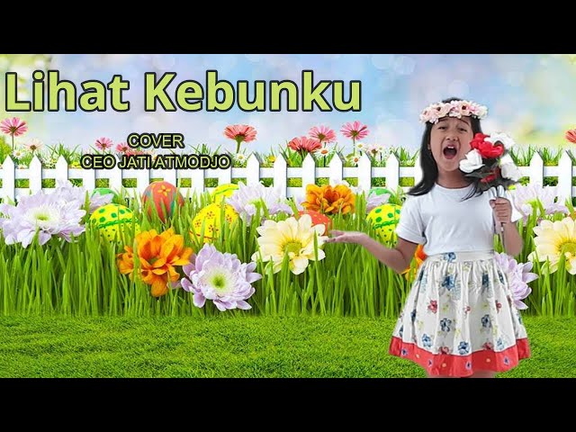 Lagu Lihat Kebunku  || cover by   Ceo Jati Atmodjo class=