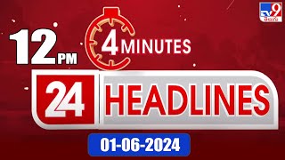 4 Minutes 24 Headlines | 12 PM | 01-06-2024 - TV9