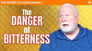WHY Bitterness is Dangerous!: Secret to Forgiveness Episode 1