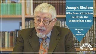 Why Don't Christians Celebrate the Feasts of the Lord? | Joseph Shualm