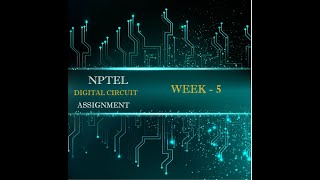 NPTEL - Digital Circuit Week 5 Assignment Solutions 2020