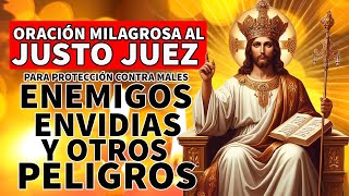 ORACIÓN AL JUSTO JUEZ PARA PROTECCIÓN CONTRA MALES, ENEMIGOS, ENVIDIAS, HABLADURÍAS Y OTROS PELIGROS