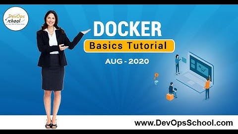Docker Basics Tutorial |(Part 1 out  4) Aug 2020| - By DevOpsSchool