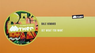 MOTHER117: Dale Howard - Get What You Want