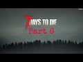 7 Days To Die Console Edition - Part 6