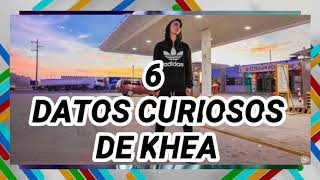 6 cosas que no sabias de "KHEA"