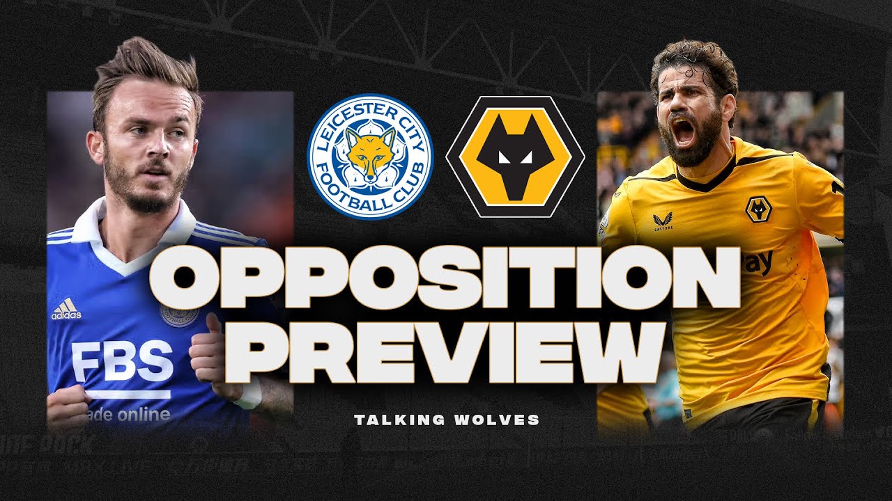 Leicester City vs Wolves - Opposition Preview