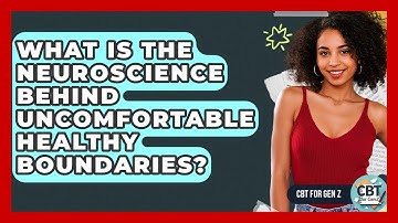 What Is The Neuroscience Behind Uncomfortable Healthy Boundaries? - CBT for Gen Z