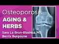 Aging osteoporosis and medicinal herbs  wholisticmatters podcast special series medicinal herbs