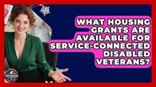 What Housing Grants Are Available For Service-connected Disabled Veterans - Veteran Community Guide