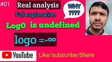 Why Log 0 is undefined ???? Full explanation