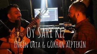 Engin Orta & Gökhan Alptekin - Oy Sarı kız Resimi