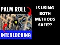 Palm Roll vs Interlocking | Is It SAFE To Switch Between the Two?