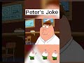 Peter&#39;s Joke #familyguy #familyguymeme #familyguyfunnymoments #funny #funnymoments #petergriffin