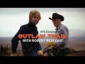 The Outlaw Trail | Robert Redford Documentary (1978)