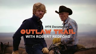 The Outlaw Trail | Robert Redford Documentary (1978)