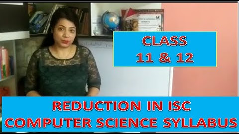 ISC REDUCED COMPUTER SCIENCE SYLLABUS FOR CLASS 11 & 12